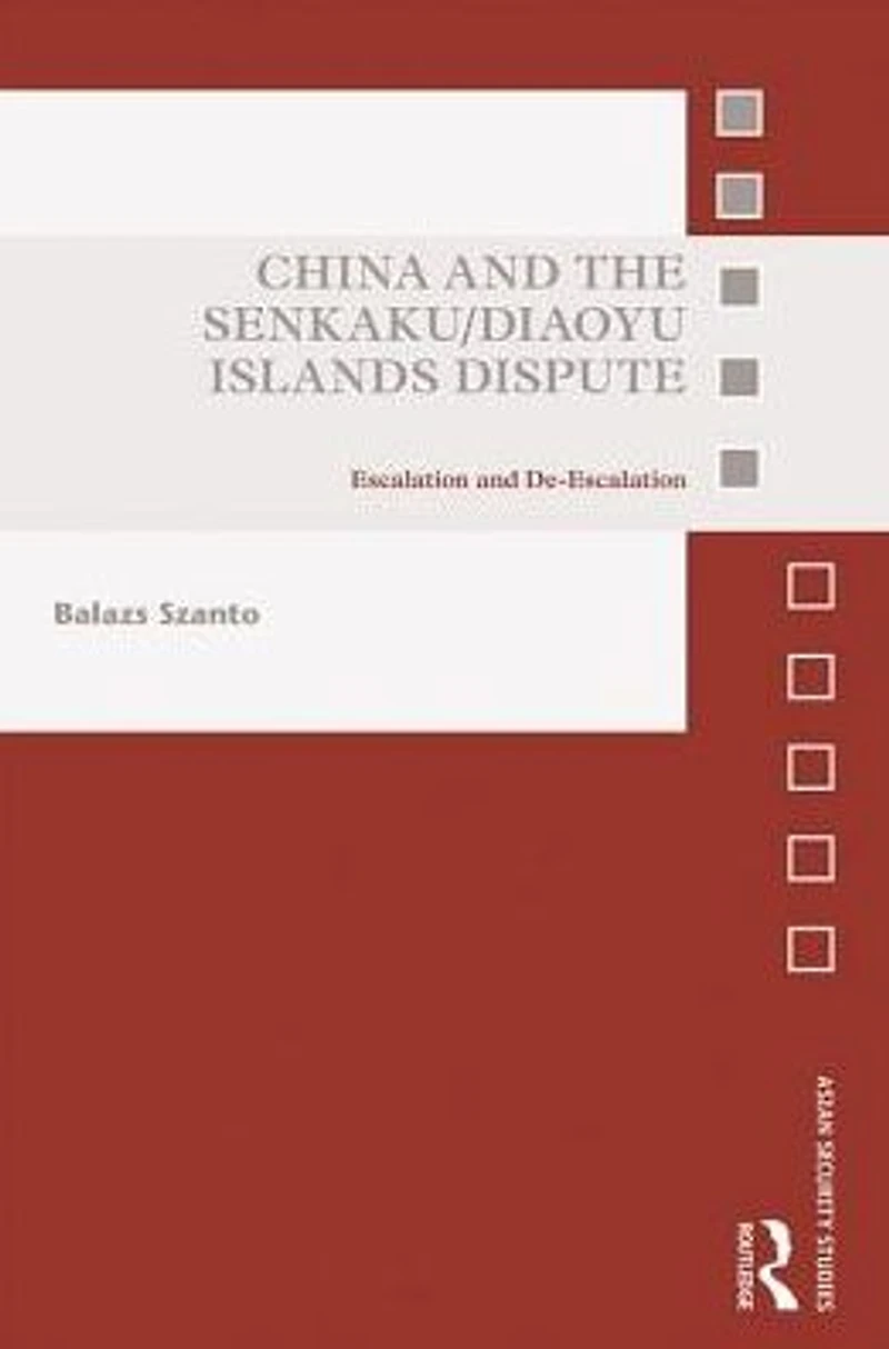 China and the Senkaku/Diaoyu Islands Dispute: Escalation De-escalation