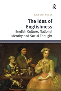 The Idea of Englishness: English Culture, National Identity and Social Thought