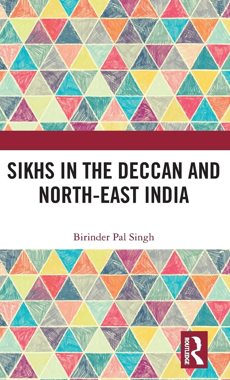 Sikhs the Deccan and North-East India