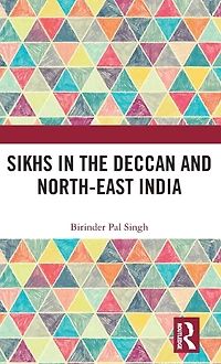 Sikhs the Deccan and North-East India