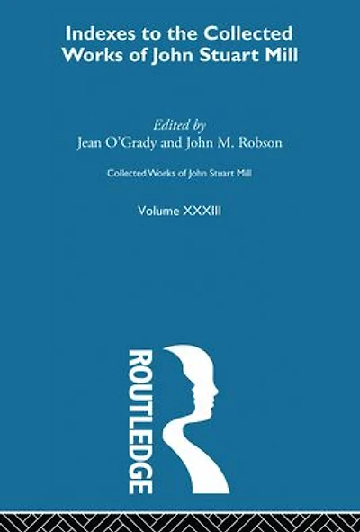 Collected Works of John Stuart Mill: XXXIII. Indexes
