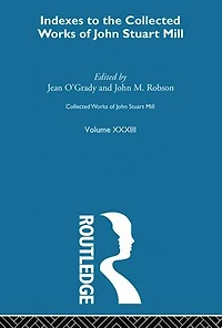 Collected Works of John Stuart Mill: XXXIII. Indexes