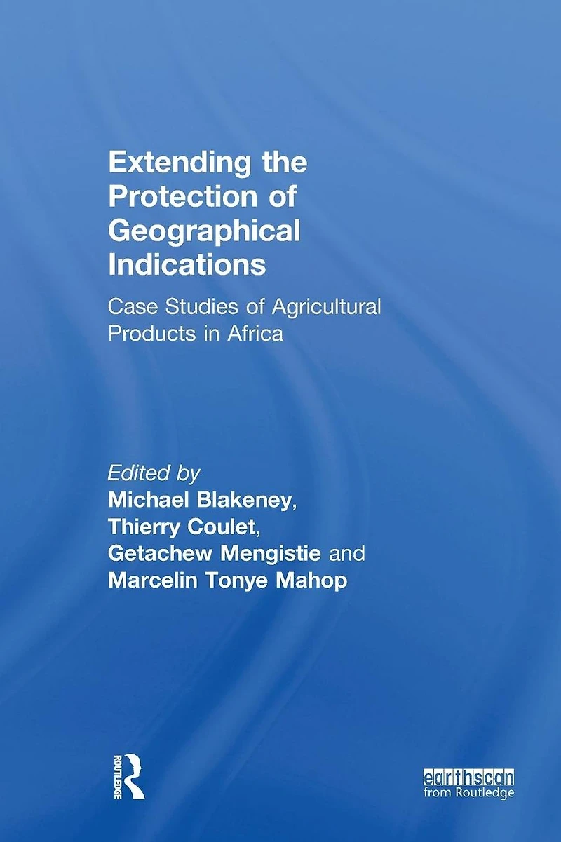 Extending the Protection of Geographical Indications: Case Studies Agricultural Products Africa