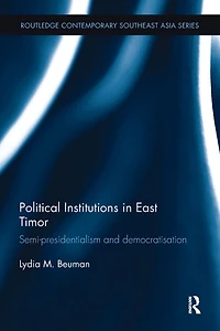 Political Institutions East Timor: Semi-Presidentialism and Democratisation