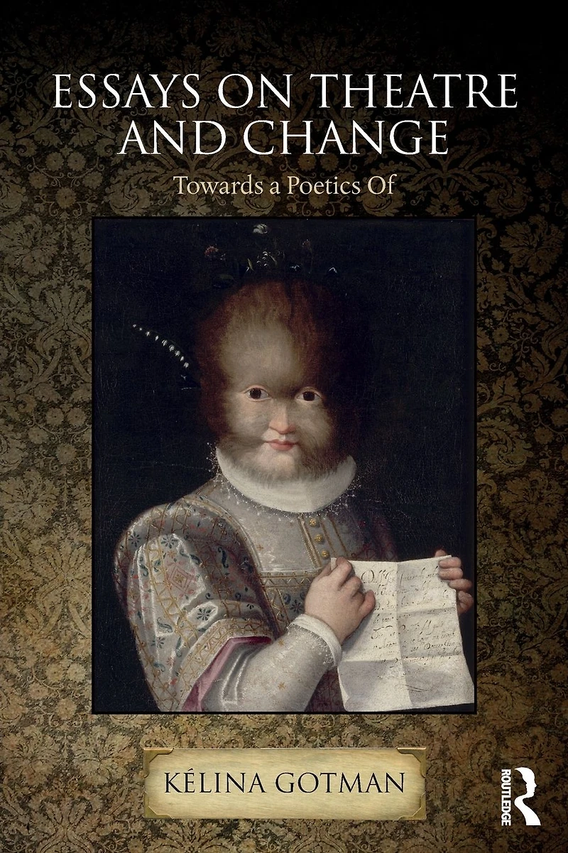 Essays on Theatre and Change: Towards a Poetics Of