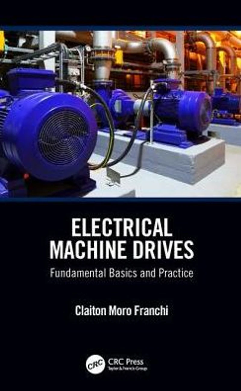 Electrical Machine Drives: Fundamental Basics and Practice