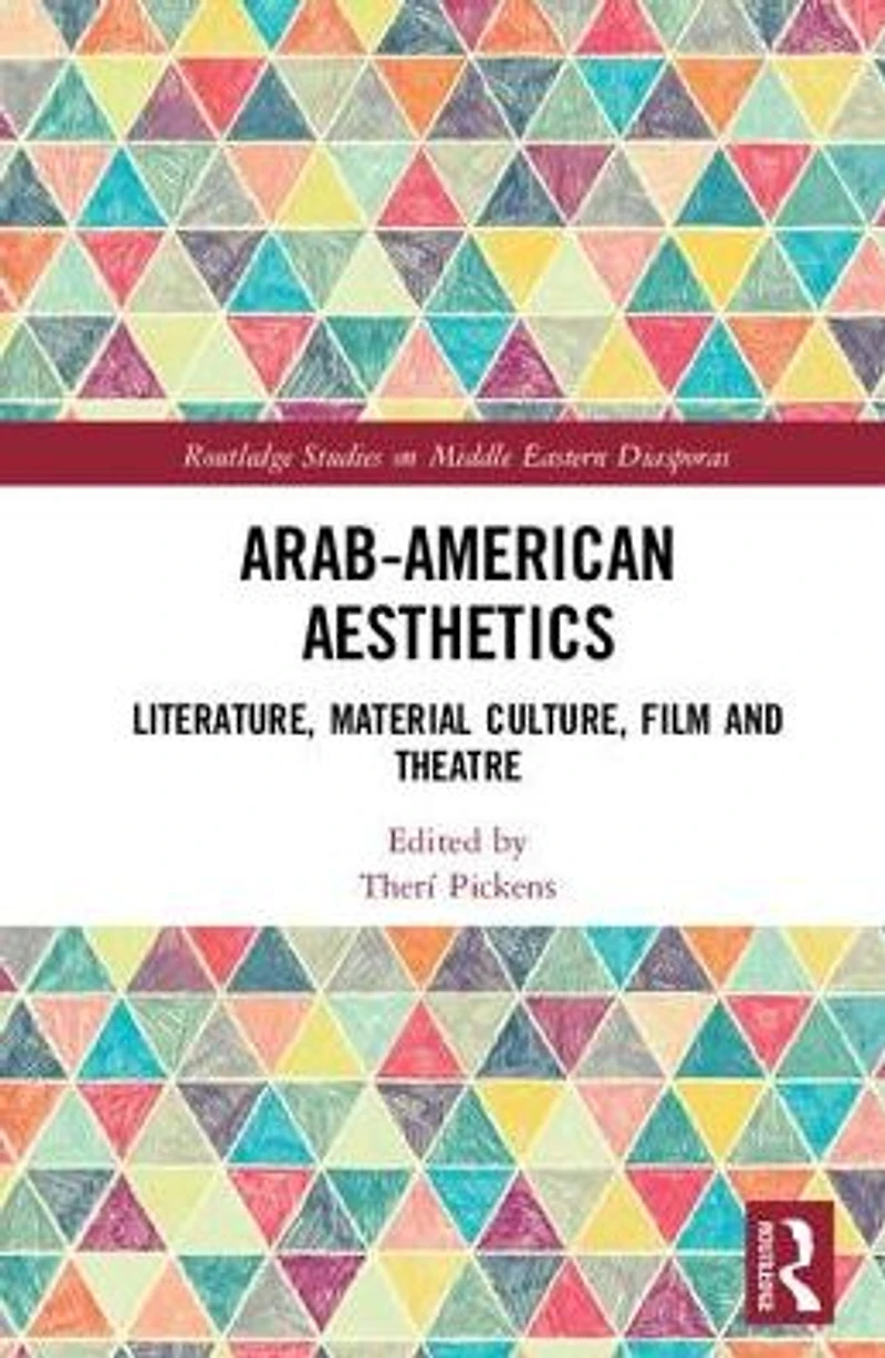 Arab American Aesthetics: Literature, Material Culture, Film, and Theatre