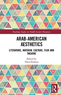 Arab American Aesthetics: Literature, Material Culture, Film, and Theatre