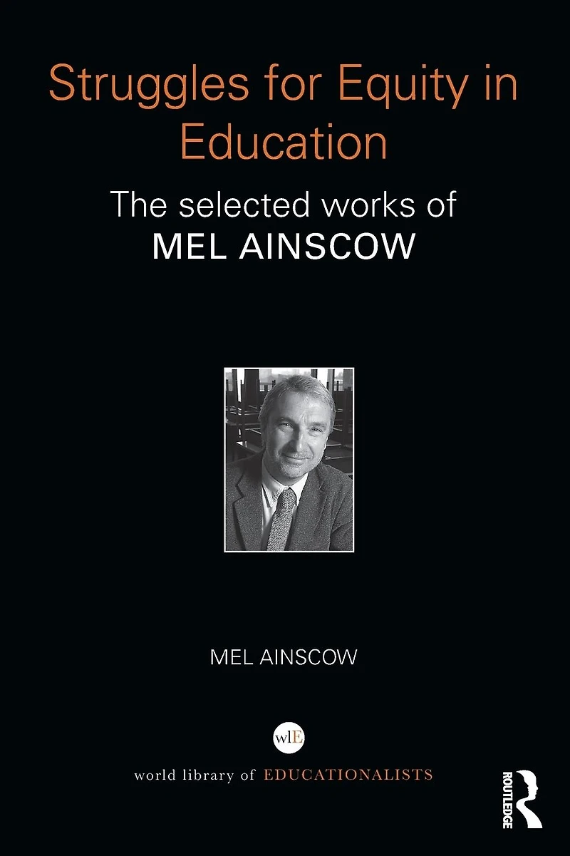 Struggles for Equity Education: The selected works of Mel Ainscow