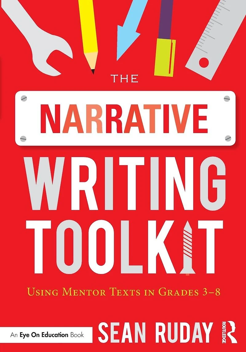 The Narrative Writing Toolkit: Using Mentor Texts Grades 3-8