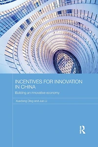 Incentives for Innovation China: Building an Innovative Economy