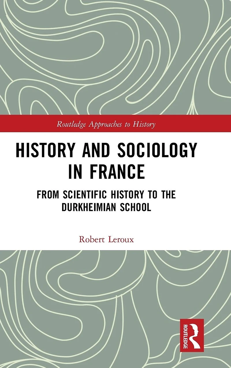 History and Sociology France: From Scientific to the Durkheimian School