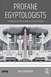 Profane Egyptologists: The Modern Revival of Ancient Egyptian Religion