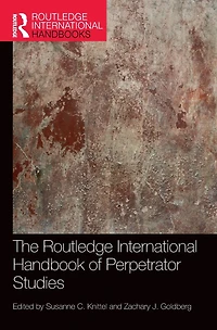 The Routledge International Handbook of Perpetrator Studies