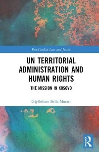 UN Territorial Administration and Human Rights: The Mission Kosovo