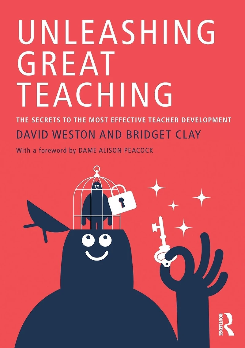 Unleashing Great Teaching: the Secrets to Most Effective Teacher Development
