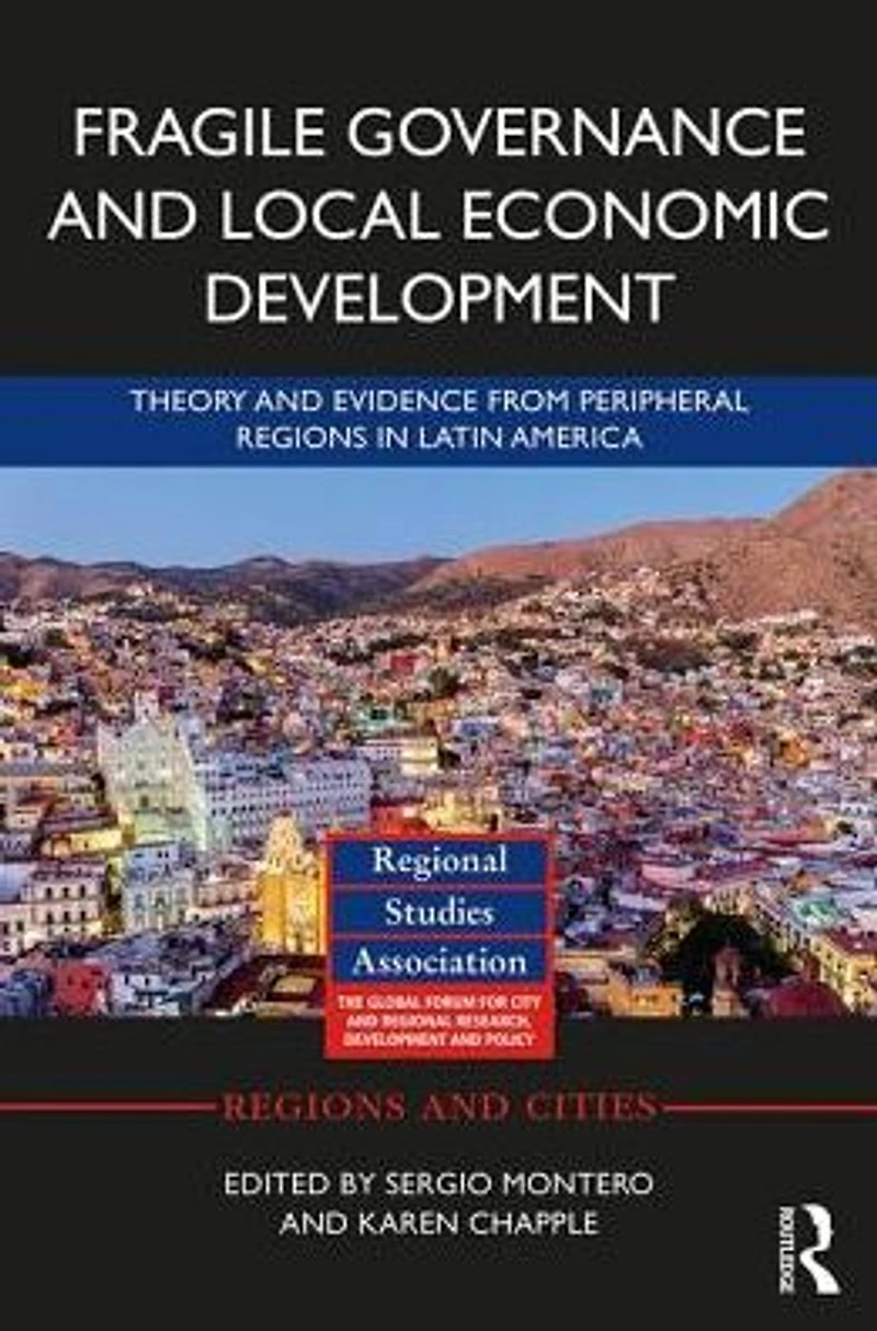 Fragile Governance and Local Economic Development: Theory Evidence from Peripheral Regions Latin America