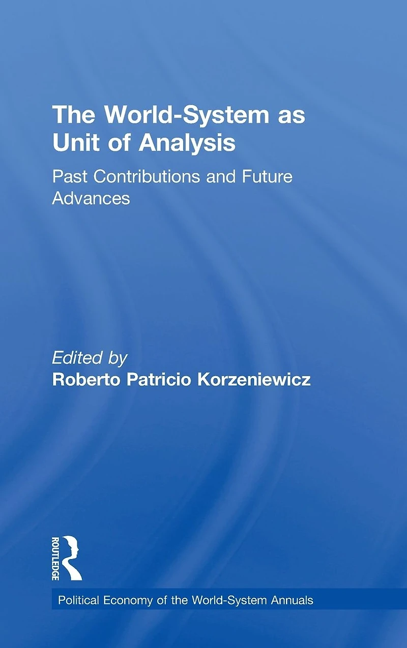 The World-System as Unit of Analysis: Past Contributions and Future Advances