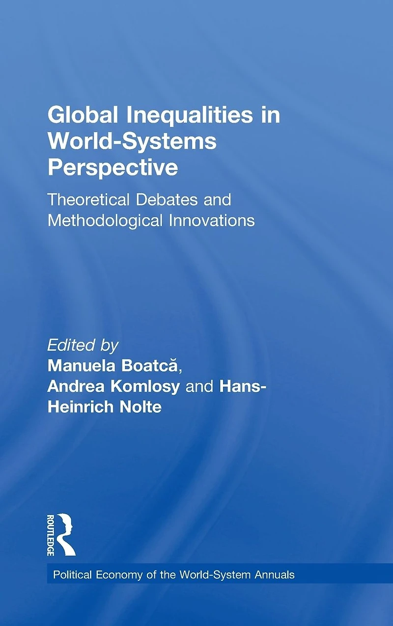 Global Inequalities World-Systems Perspective: Theoretical Debates and Methodological Innovations