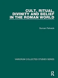 Cult, Ritual, Divinity and Belief the Roman World