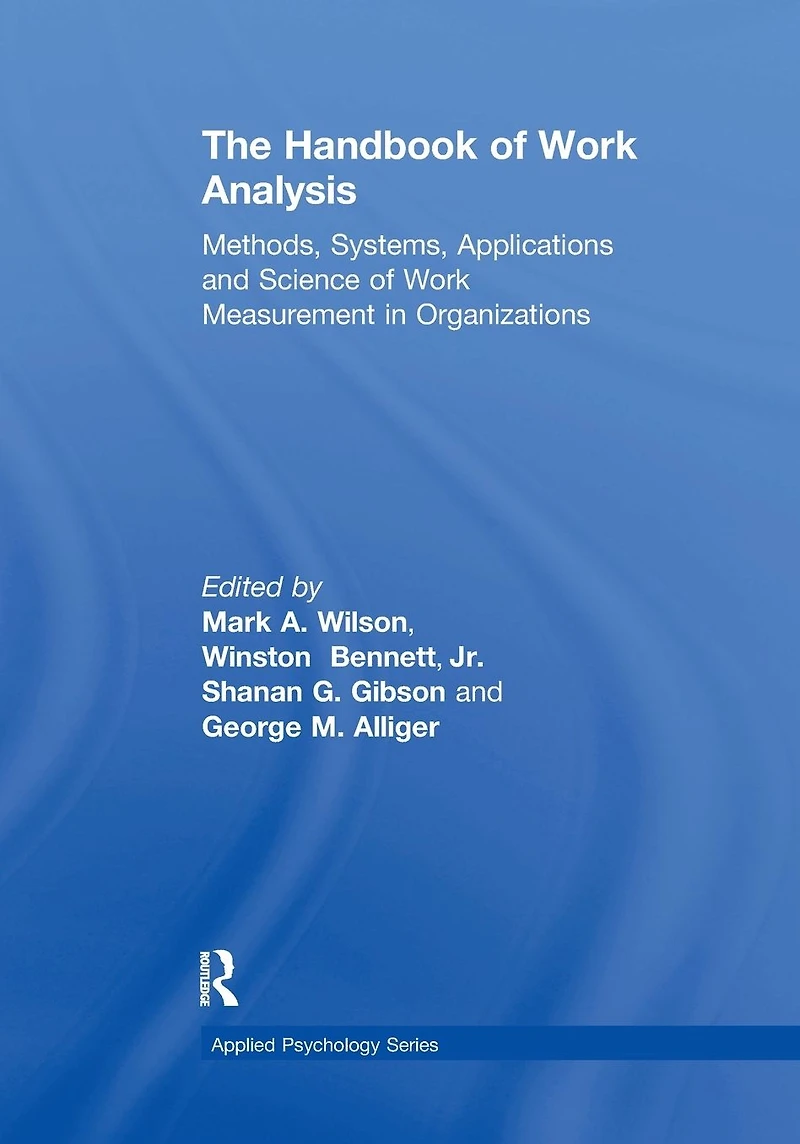 The Handbook of Work Analysis: Methods, Systems, Applications and Science Measurement Organizations