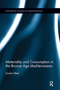 Materiality and Consumption the Bronze Age Mediterranean