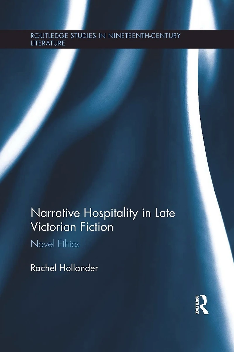 Narrative Hospitality Late Victorian Fiction: Novel Ethics