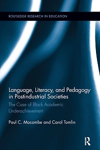 Language, Literacy, and Pedagogy Postindustrial Societies: The Case of Black Academic Underachievement