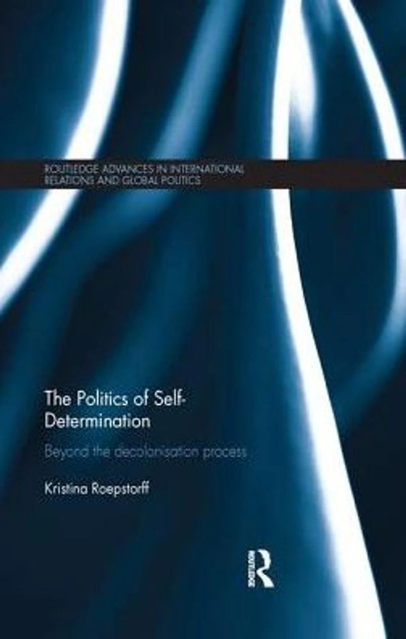 the Politics of Self-Determination: Beyond Decolonisation Process