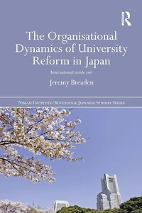 The Organisational Dynamics of University Reform Japan: International Inside Out