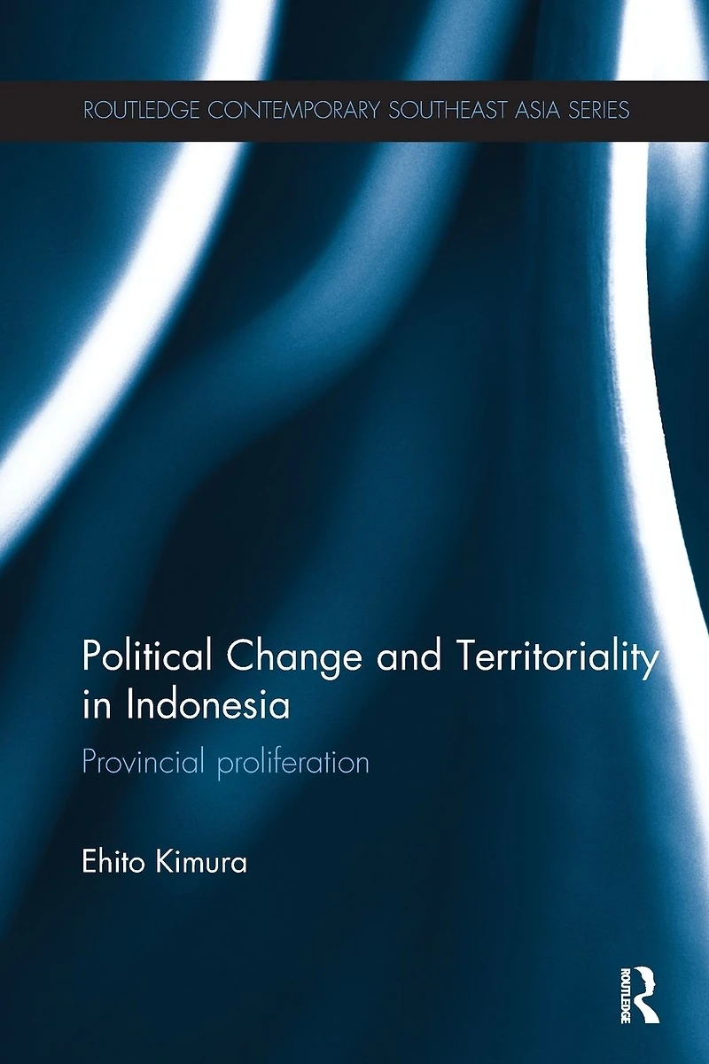 Political Change and Territoriality Indonesia: Provincial Proliferation