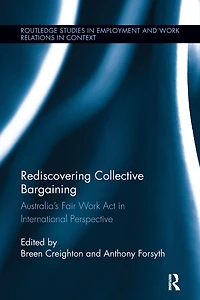 Rediscovering Collective Bargaining: Australia's Fair Work Act International Perspective