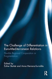 The Challenge of Differentiation Euro-Mediterranean Relations: Flexible Regional Cooperation or Fragmentation