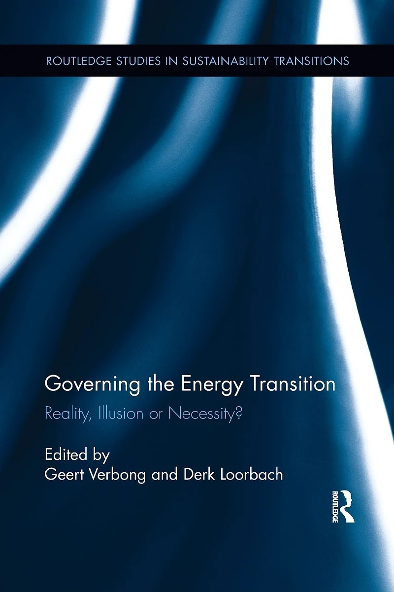 Governing the Energy Transition: Reality, Illusion or Necessity?