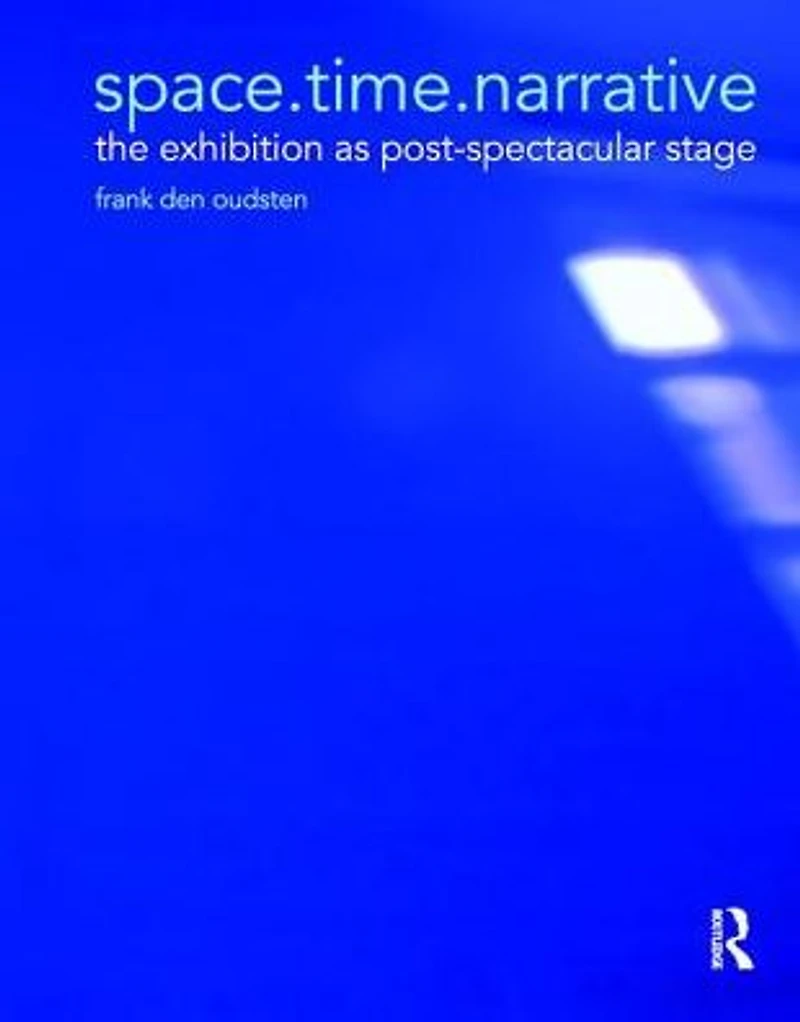 space.time.narrative: the exhibition as post-spectacular stage