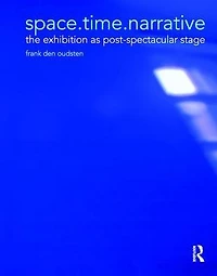 space.time.narrative: the exhibition as post-spectacular stage