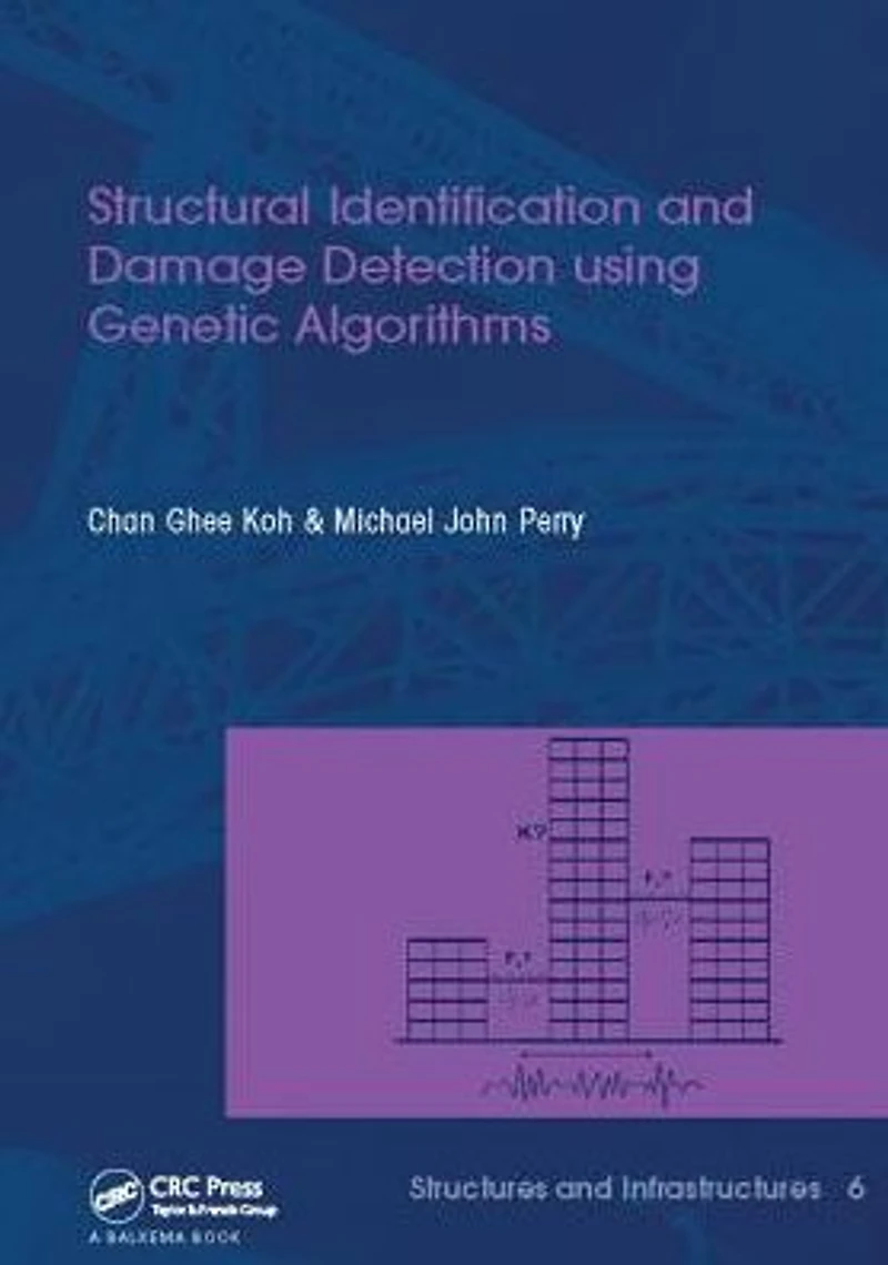 Structural Identification and Damage Detection using Genetic Algorithms: Structures Infrastructures Book Series, Vol. 6