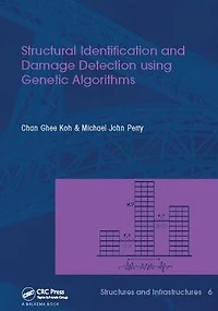 Structural Identification and Damage Detection using Genetic Algorithms: Structures Infrastructures Book Series, Vol. 6