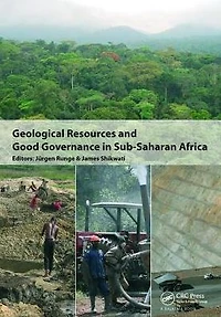 Geological Resources and Good Governance Sub-Saharan Africa: Holistic Approaches to Transparency Sustainable Development the Extractive Sector