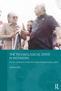 The Technological State Indonesia: Co-constitution of High Technology and Authoritarian Politics