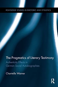 The Pragmatics of Literary Testimony: Authenticity Effects German Social Autobiographies
