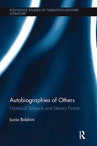 Autobiographies of Others: Historical Subjects and Literary Fiction