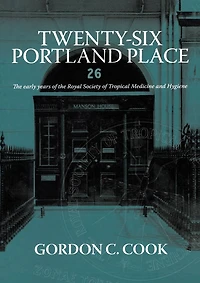 Twenty-Six Portland Place: the Early Years of Royal Society Tropical Medicine and Hygiene