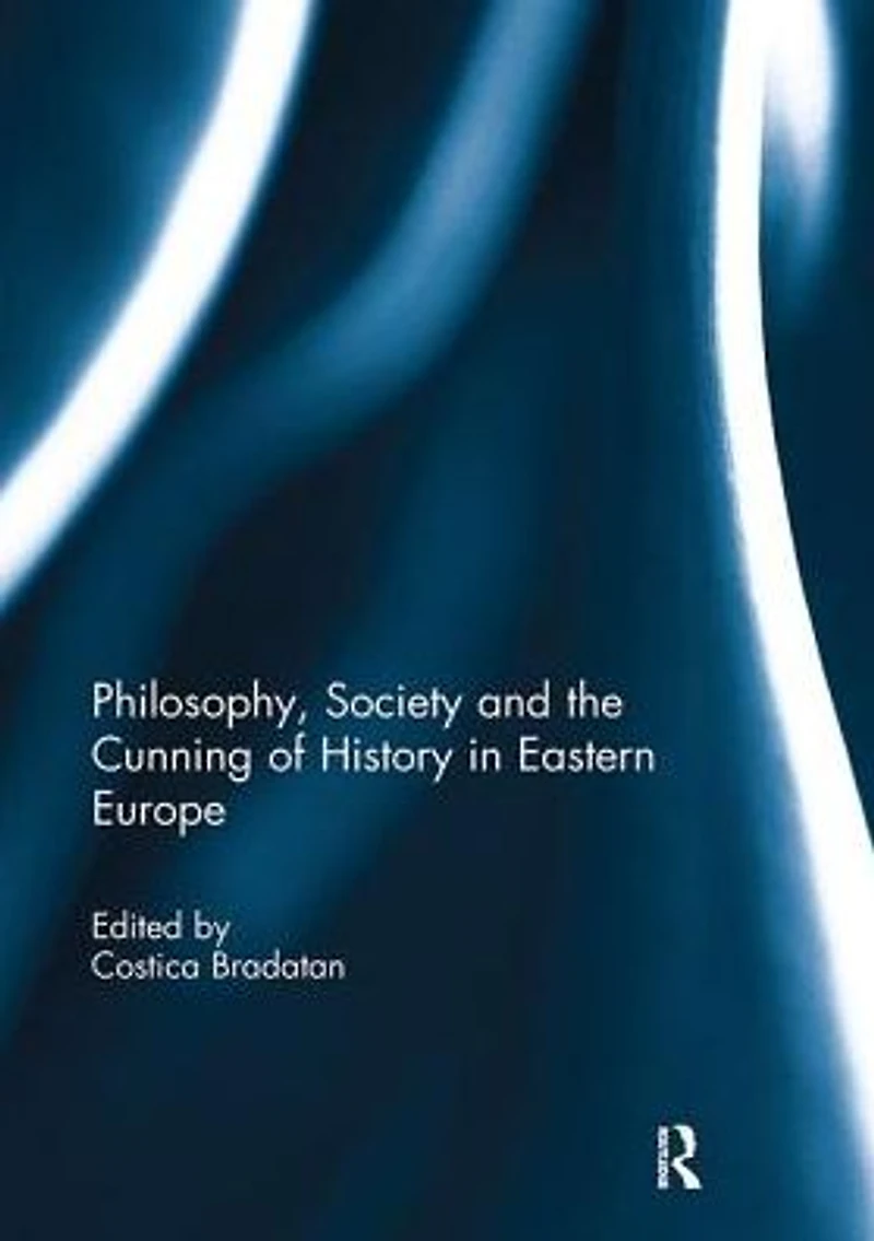 Philosophy, Society and the Cunning of History Eastern Europe