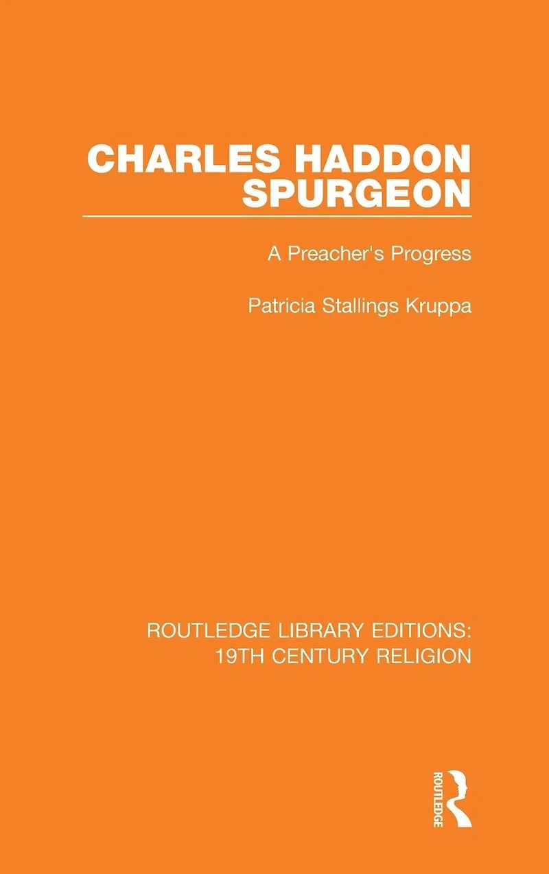 Charles Haddon Spurgeon: A Preachers Progress