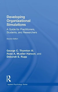 Developing Organizational Simulations: A Guide for Practitioners, Students, and Researchers