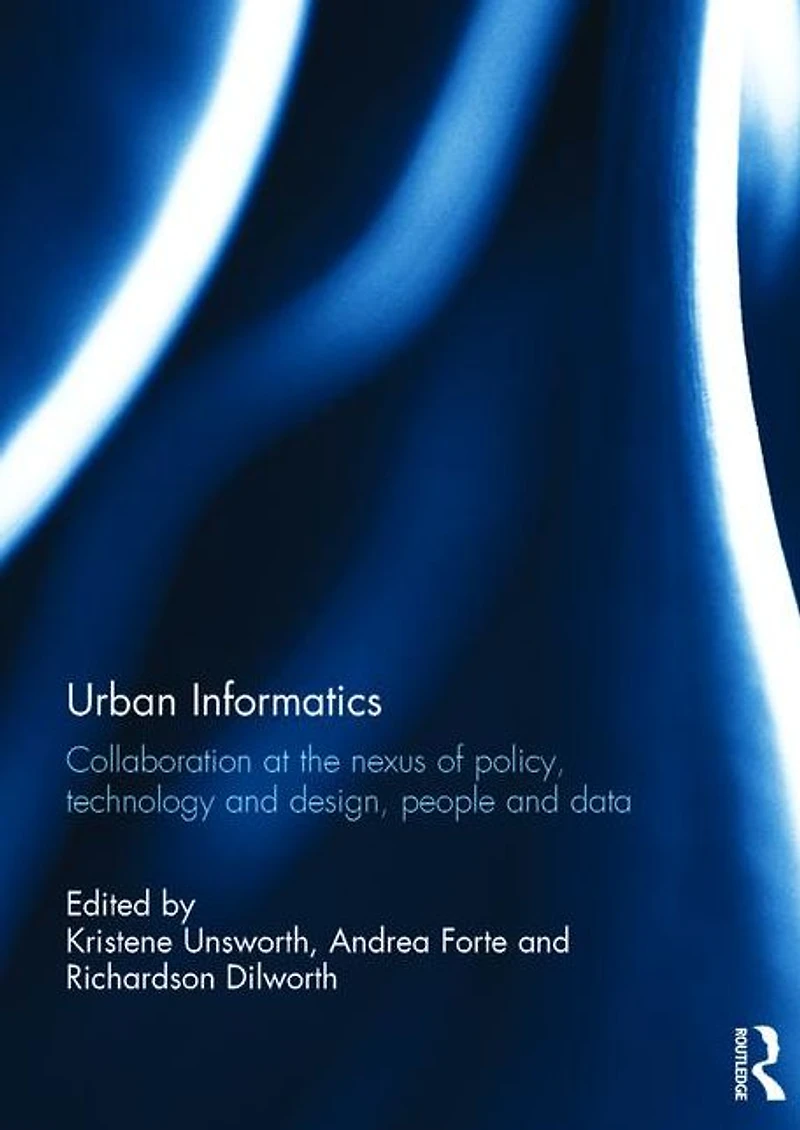 Urban Informatics: Collaboration at the nexus of policy, technology and design, people data