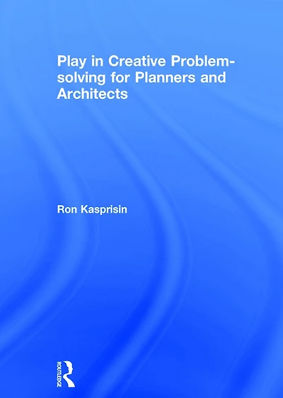 Play Creative Problem-solving for Planners and Architects