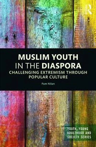 Muslim Youth the Diaspora: Challenging Extremism through Popular Culture
