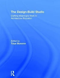 The Design-Build Studio: Crafting Meaningful Work Architecture Education